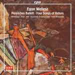 Cover for album: Egon Wellesz - Whittlesey · Eröd · Hell · Ensemble Kontrapunkte · Peter Keuschnig – Persisches Ballett • Four Songs Of Return(CD, Album)