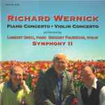 Cover for album: Richard Wernick - Lambert Orkis, Gregory Fulkerson, Symphony II – Piano Concerto • Violin Concerto(CD, Album)