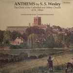 Cover for album: S.S. Wesley - The Choir Of The Cathedral And Abbey Church Of St. Alban, Stephen Darlington – Anthems(LP)