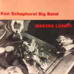 Cover for album: Ken Schaphorst Big Band – Making Lunch(CD, Album)