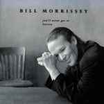 Cover for album: Bill Morrissey – You'll Never Get To Heaven(CD, Album)
