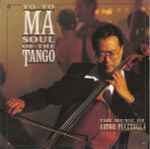 Cover for album: Yo-Yo Ma, Astor Piazzolla – Soul Of The Tango (The Music Of Astor Piazzolla)