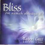Cover for album: Robert Gass & On Wings Of Song – Bliss Om Namah Shivaya II(CD, HDCD, Album)