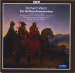 Cover for album: Richard Wetz - Zumbült · Sólyom-Nagy · Dombergchor Erfurt · Philharmonischer Chor Erfurt · Thüringisches Kammerorchester Weimar · George Alexander Albrecht – Ein Weihnachtsoratorium(CD, Album, Numbered)