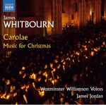 Cover for album: James Whitbourn, Westminster Williamson Voices, James Jordan (3) – Carolae: Music For Christmas(CD, Album)