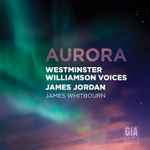 Cover for album: Westminster Williamson Voices, James Jordan (3), James Whitbourn – Aurora(CD, Album)