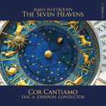 Cover for album: James Whitbourn, Cor Cantiamo, Eric A. Johnson – The Seven Heavens(CD, Album)