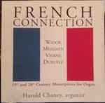 Cover for album: Widor / Messiaen / Vierne / Duruflé - Harold Chaney – French Connection (19th And 20th Century Masterpieces For Organ)(CD, )