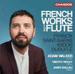Cover for album: Franck, Saint-Saëns, Widor, Duruflé - Adam Walker (6), Timothy Ridout, James Baillieu – French Works For Flute(CD, Album)