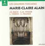 Cover for album: Marie-Claire Alain / J.S. Bach - C.M. Widor - L. Vierne - C. Franck – Les Grandes Toccatas(CD, Album, Reissue, Remastered)