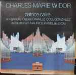 Cover for album: Charles-Marie Widor - Patrice Caire – Patrice Caire Aux Grandes Orgues Cavaille Coll-Gonzalez De L'Auditorium Maurice Ravel De Lyon(LP)