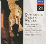 Cover for album: Widor · Franck · Mendelssohn · Brahms · Liszt · Boëllmann · Peter Hurford – Romantic Organ Works = Romantische Orgelwerke(2×CD, Compilation)