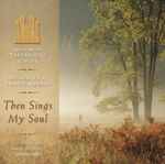 Cover for album: Mormon Tabernacle Choir, Orchestra at Temple Square, Craig Jessop, Mack Wilberg – Then Sings My Soul(CD, Advance, Album)