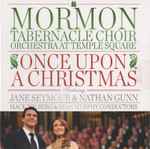 Cover for album: Mormon Tabernacle Choir, Orchestra at Temple Square, Jane Seymour (4), Nathan Gunn, Mack Wilberg, Ryan Murphy (9) – Once Upon A Christmas