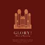 Cover for album: Mormon Tabernacle Choir, Orchestra at Temple Square, Mack Wilberg – Glory! Music of Rejoicing(CD, )