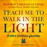 Cover for album: Mormon Tabernacle Choir, Orchestra at Temple Square, Mack Wilberg, Ryan Murphy (9) – Teach Me to Walk in the Light & other children's favorites(CD, )