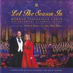 Cover for album: Mormon Tabernacle Choir, Orchestra at Temple Square, Deborah Voigt, John Rhys-Davies, Mack Wilberg, Ryan Murphy (9) – Let the Season In(CD, )