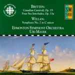 Cover for album: Britten, Willan / Edmonton Symphony Orchestra, Uri Mayer – Britten: Canadian Carnival, Op. 19 · Four Sea Interludes, Op. 33a / Willan: Symphony No. 2 In C Minor(CD, Album)