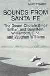 Cover for album: The Desert Chorale, Britten, Bernstein, Williamson, Fine, Vaughan Williams – Sounds From Santa Fe(Cassette, )