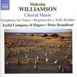 Cover for album: Malcolm Williamson - The Joyful Company Of Singers, Peter Broadbent – Choral Music(CD, Album)