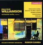 Cover for album: Malcolm Williamson, Iceland Symphony Orchestra, Rumon Gamba – Orchestral Works, Volume 1(CD, )