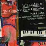 Cover for album: Malcolm Williamson - Piers Lane, Tasmanian Symphony Orchestra / Howard Shelley – The Complete Piano Concertos(2×CD, )