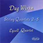 Cover for album: Dag Wirén - Lysell Quartet – String Quartets 2-5(CD, Album)