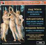 Cover for album: Dag Wiren, Edvard Grieg, Benjamin Britten, English Chamber Orchestra – Serenade For Strings/Holberg Suite/The Last Spring/Simple Symphony(CD, Compilation)