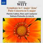 Cover for album: Friedrich Witt, Patrick Gallois, Sinfonia Finlandia Jyväskylä – Symphony In C Major 'Jena' / Flute Concerto In G Major
