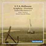 Cover for album: E.T.A. Hoffmann, Friedrich Witt, Kölner Akademie, Michael Alexander Willens – Symphony - Overtures - Sinfonia In A(CD, Stereo)