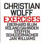 Cover for album: Christian Wolff - Eberhard Blum, Roland Dahinden, Steffen Schleiermacher, Jan Williams – Exercises(CD, Album)