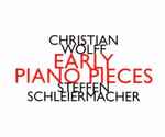 Cover for album: Christian Wolff - Steffen Schleiermacher – Early Piano Pieces(CD, Album)