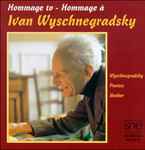 Cover for album: Ivan Wyschnegradsky / Serge Provost / Bruce Mather – Hommage À / Hommage To Ivan Wyschnegradsky(CD, )
