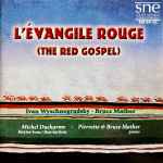 Cover for album: Ivan Wyschnegradsky / Bruce Mather – Michel Ducharme, Pierrette & Bruce Mather – L'Evangile Rouge (The Red Gospel)(CD, Album)