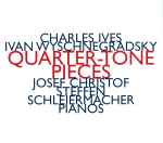 Cover for album: Charles Ives, Ivan Wyschnegradsky - Josef Christof, Steffen Schleiermacher – Quarter-Tone Pieces(CD, )