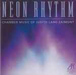 Cover for album: Neon Rhythm - Chamber Music Of Judith Lang Zaimont(CD, )