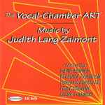 Cover for album: Judith Lang Zaimont Featuring David Arnold (9), Berenice Bramson, Charles Bressler, Price Browne, Elena Tyminski – The Vocal-Chamber Art - Music By Judith Lang Zaimont(CD, Remastered)