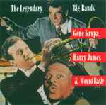 Cover for album: Gene Krupa, Harry James (2) & Count Basie – The Legendary Big Bands(CD, Compilation)