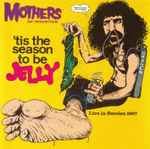 Cover for album: Mothers Of Invention – 'Tis The Season To Be Jelly