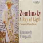 Cover for album: Alexander Von Zemlinsky, Emanuele Torquati – A Ray Of Light (Complete Piano Music)(CD, Album)