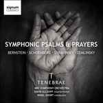 Cover for album: Bernstein, Schoenberg, Stravinsky, Zemlinsky, Tenebrae (10), BBC Symphony Orchestra, David Allsopp, Nigel Short – Symphonic Psalms & Prayers(CD, Album)