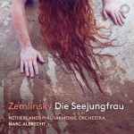 Cover for album: Zemlinsky, Netherlands Philharmonic Orchestra, Marc Albrecht (2) – Die Seejungfrau(CD, )