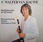 Cover for album: Walter Van Hauwe - Bassano, Van Eyk, Marais, Shinohara En Ishii – Blokfluitmuziek Uit Vijf Eeuwen(LP)
