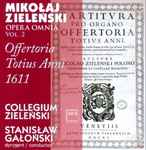 Cover for album: Mikołaj Zieleński – Collegium Zieleński, Stanisław Gałoński – Offertoria Totius Anni 1611 - Opera Omnia Vol. 2(CD, )