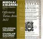 Cover for album: Mikołaj Zieleński – Collegium Zieleński, Stanisław Gałoński – Offertoria Totius Anni 1611 - Opera Omnia Vol. 3(CD, )