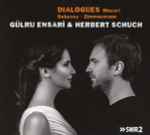 Cover for album: Mozart, Debussy, Zimmermann, Gülru Ensari & Herbert Schuch – Dialogues(CD, Album)