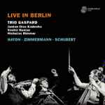 Cover for album: Trio Gaspard, Haydn, Zimmermann, Schubert – Live In Berlin(2×CD, Album)