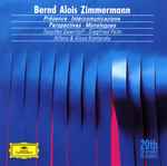Cover for album: Bernd Alois Zimmermann / Saschko Gawriloff, Siegfried Palm, Alfons & Aloys Kontarsky – Présence · Intercomunicazione · Perspectives · Monologues(CD, Album, Compilation, Remastered, Stereo)