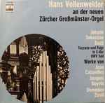 Cover for album: Hans Vollenweider / Johann Sebastian Bach, Joan Cabanilles, Jacques Boyvin, Domenico Zipoli – Hans Vollenweider An Der Neuen Zürcher Großmünster-Orgel(10