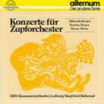 Cover for album: Albrechtsberger, Baston, Braun, Hasse, Weiss - DZO-Kammerorchester Leitung Siegfried Behrend – Konzerte Für Zupforchester(CD, Compilation, Reissue)